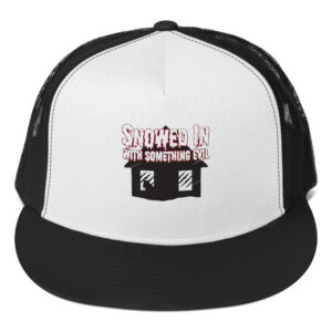 SNOWED IN WITH SOMETHING EVIL Trucker Cap