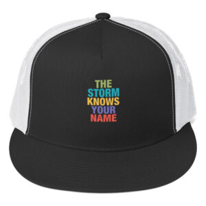 THE STORM KNOWS YOUR NAME Trucker Cap