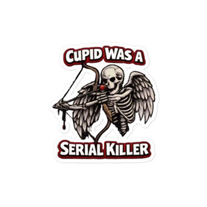 Cupid Was a Serial Killer Bubble-free stickers