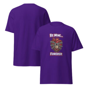 Be Mine… Forever Unisex classic tee