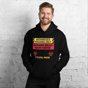 AUTHORIZED PERSONNEL ONLY (IT IS STILL INSIDE) Unisex Hoodie