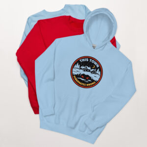 THIS TOWN HIBERNATES WRONG Unisex Hoodie