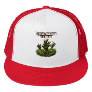 Spring Awakens the Dead Trucker Cap
