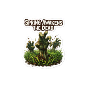 Spring Awakens the Dead Bubble-free stickers