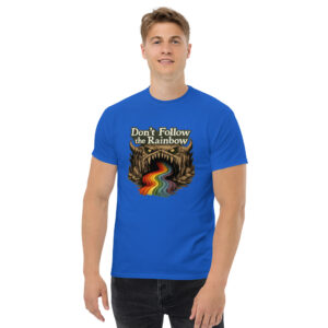 Don’t Follow the Rainbow Unisex classic tee