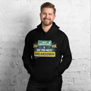 SEE YOU NEXT BREAKDOWN Unisex Hoodie