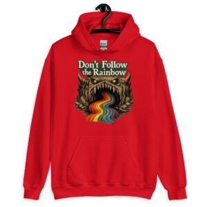 Don’t Follow the Rainbow Unisex Hoodie