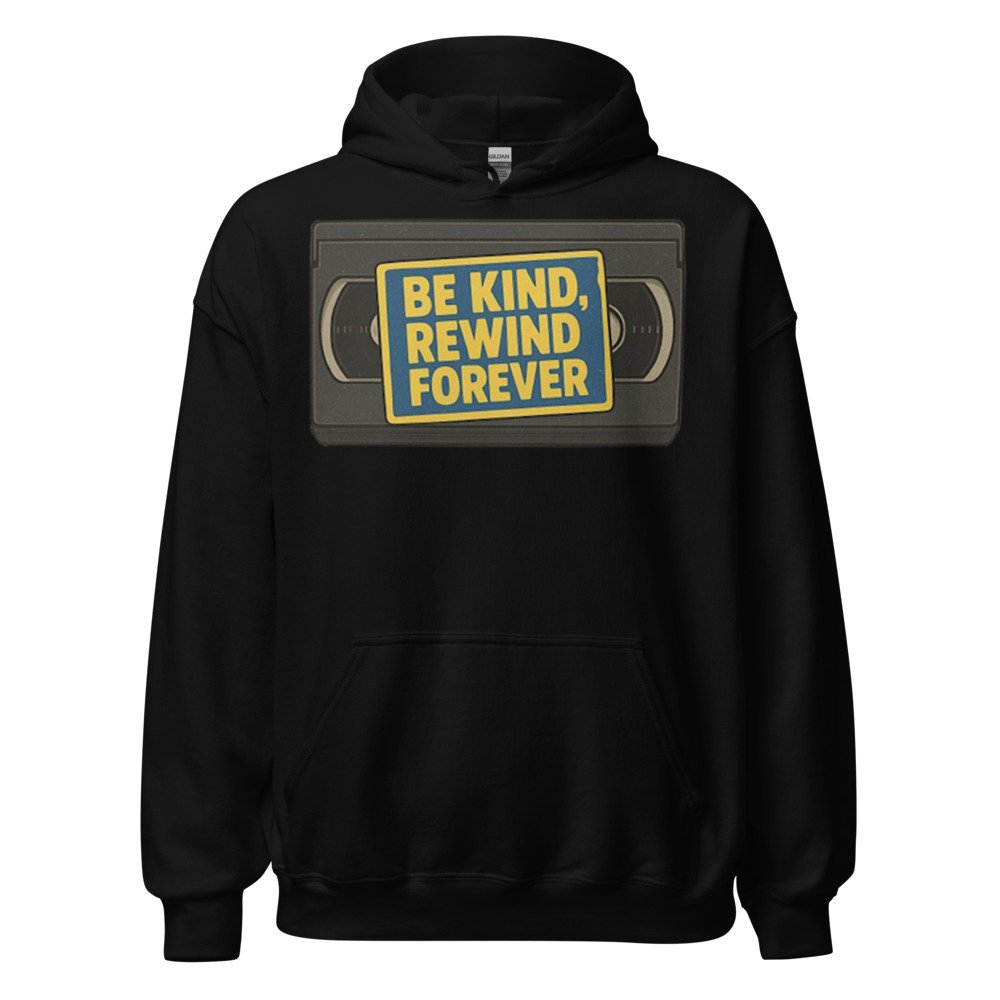 Be Kind, Rewind Forever Unisex Hoodie by Rare Plus Apparel